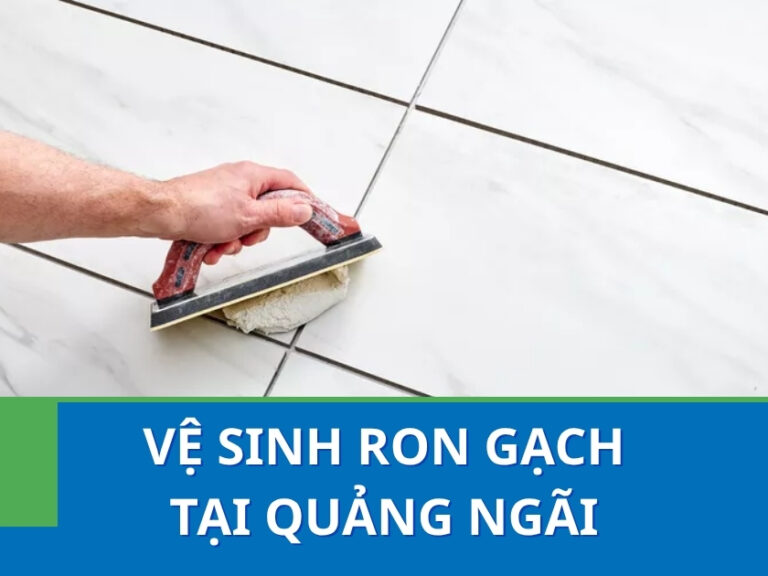 Vệ sinh ron gạch Quảng Ngãi
